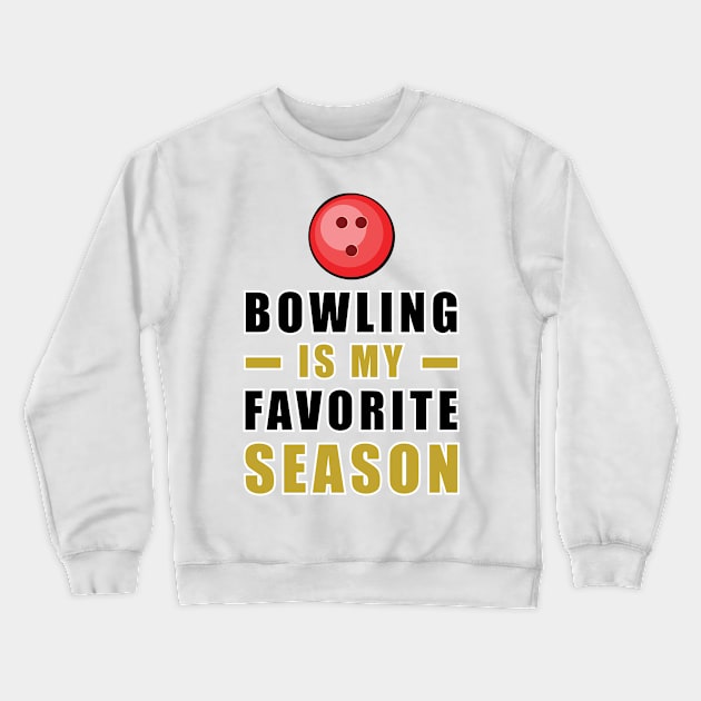 Bowling Is My Favorite Season Crewneck Sweatshirt by DesignWood-Sport